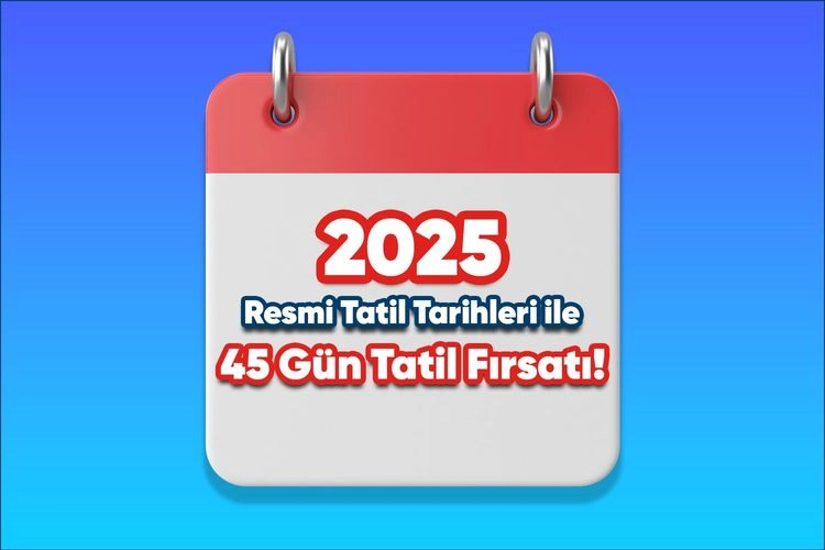 فرصة عطلة 45 يومًا مع العطلات الرسمية في عام 2025!