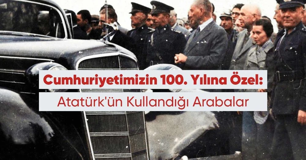 Especial por el 100 aniversario de la República: Coches conducidos por Atatürk