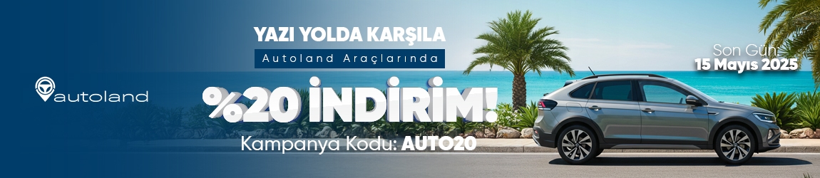 Yazı Yolda Karşıla: Autoland Araçlarında %20 İndirim!