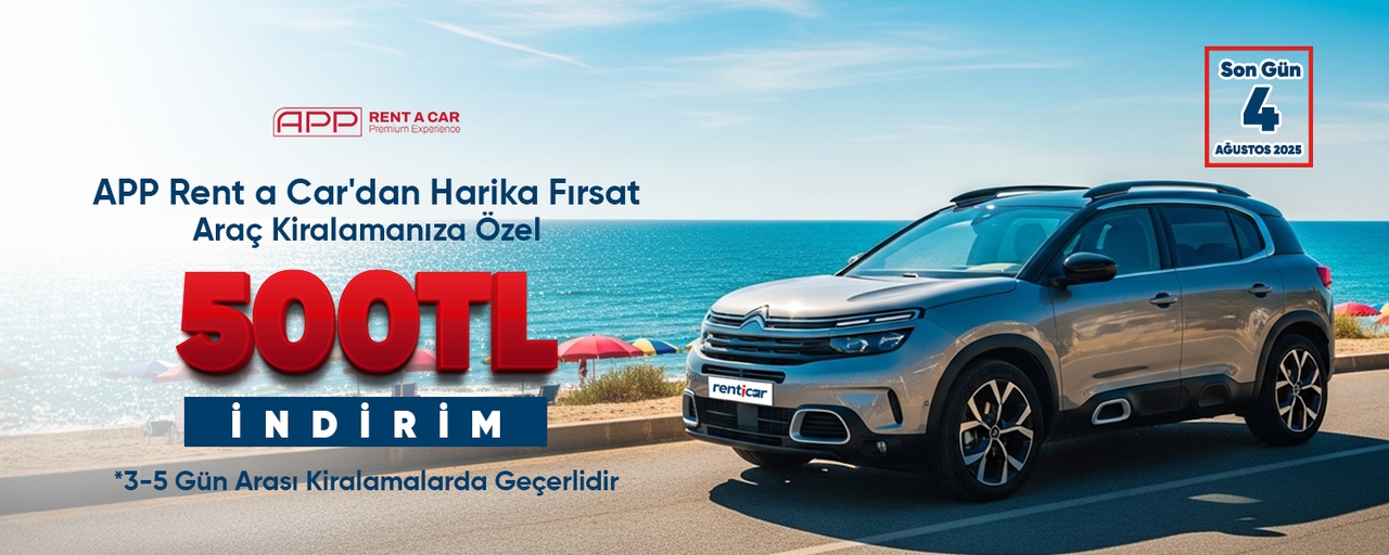 Great Deal from APP Rent a Car: Get 500 TL Off Your Car Rental!