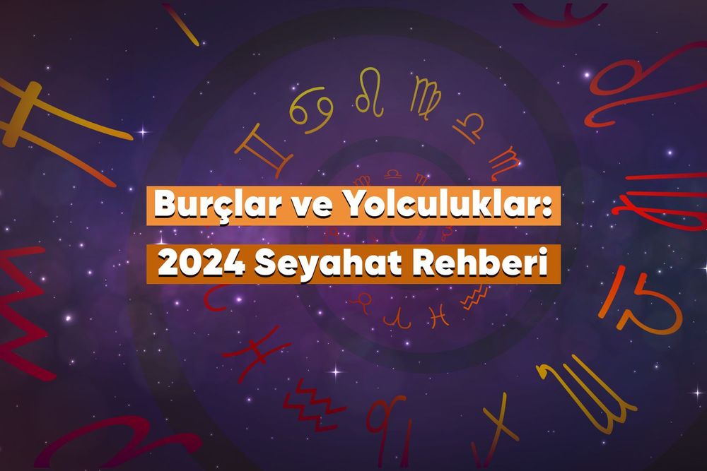 Horoscopes and Journeys: 2024 Travel Guide