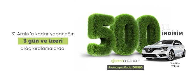 3 Gün ve Üzeri Greenmotion Araç Kiralamalarında 500 TL İndirim